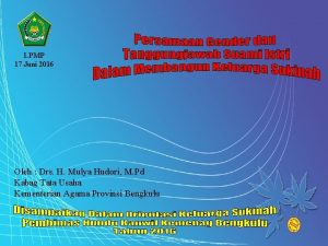 LPMP 17 Juni 2016 Oleh Drs H Mulya