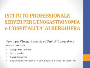 ISTITUTO PROFESSIONALE SERVIZI PER LENOGASTRONOMIA e LOSPITALITA ALBERGHIERA