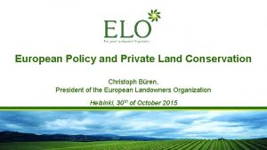 European Policy and Private Land Conservation Christoph Bren