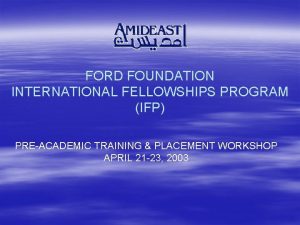 FORD FOUNDATION INTERNATIONAL FELLOWSHIPS PROGRAM IFP PREACADEMIC TRAINING