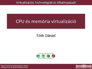 Virtualizcis Technolgik s Alkalmazsaik CPU s memria virtualizci
