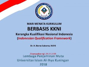 MARI MENATA KURIKULUM BERBASIS KKNI Kerangka Kualifikasi Nasional