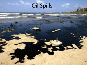 Oil Spills What is an Oil Spill Oil