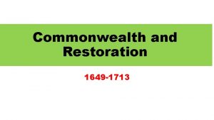 Commonwealth and Restoration 1649 1713 Commonwealth and Restoration