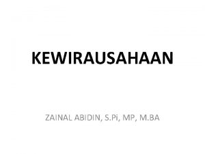 KEWIRAUSAHAAN ZAINAL ABIDIN S Pi MP M BA