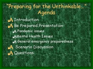 Preparing for the Unthinkable Agenda P Introduction P