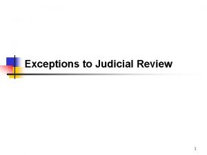 Exceptions to Judicial Review 1 Statutory Preclusion of