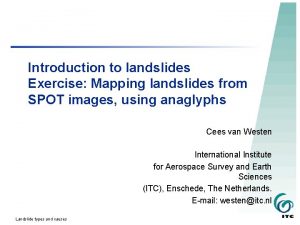 Introduction to landslides Exercise Mapping landslides from SPOT