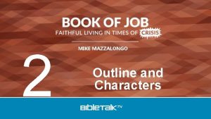 2 MIKE MAZZALONGO Outline and Characters Job was