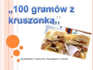 100 GRAMW Z KRUSZONK Spdzielnia Uczniowska Gimnazjum w