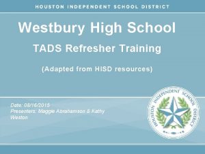 Westbury High School TADS Refresher Training Adapted from