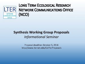 LONG TERM ECOLOGICAL RESEARCH NETWORK COMMUNICATIONS OFFICE NCO