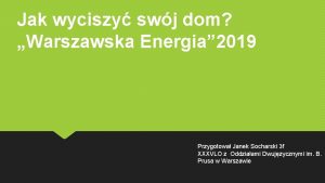 Jak wyciszy swj dom Warszawska Energia 2019 Przygotowa