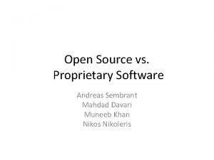 Open Source vs Proprietary Software Andreas Sembrant Mahdad