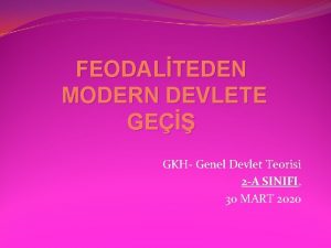 FEODALTEDEN MODERN DEVLETE GE GKH Genel Devlet Teorisi