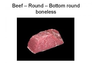 Beef Round Bottom round boneless Beef Round Bottom