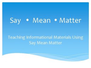 Say Mean Matter Teaching Informational Materials Using Say