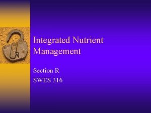 Integrated Nutrient Management Section R SWES 316 What