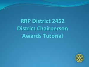 RRP District 2452 District Chairperson Awards Tutorial Logging