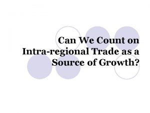 Can We Count on Intraregional Trade as a