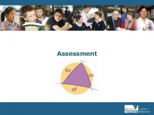 Assessment What is assessment Assessment is the ongoing