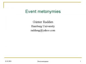 Event metonymies Gnter Radden Hamburg University raddengyahoo com