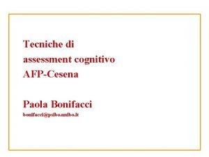 Tecniche di assessment cognitivo AFPCesena Paola Bonifacci bonifaccipsibo