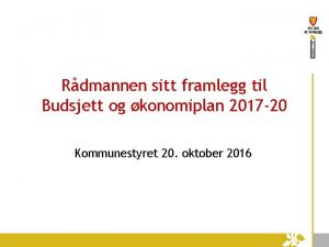 Rdmannen sitt framlegg til Budsjett og konomiplan 2017