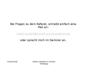 Bei Fragen zu dem Referat schreibt einfach eine