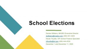 School Elections Denise Williams MASBO Executive Director dwilliamsmasbo