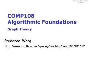 Algorithmic Foundations COMP 108 Algorithmic Foundations Graph Theory