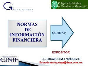 NORMAS DE INFORMACIN FINANCIERA SERIE A EXPOSITOR L