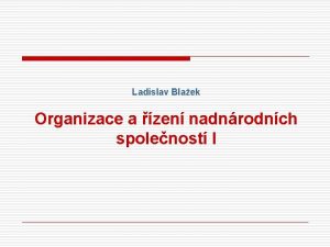 Ladislav Blaek Organizace a zen nadnrodnch spolenost I