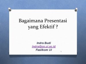 Bagaimana Presentasi yang Efektif Indra Budi Indracs ui