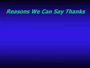 Reasons We Can Say Thanks Reasons We Can