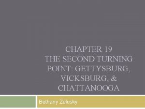 CHAPTER 19 THE SECOND TURNING POINT GETTYSBURG VICKSBURG