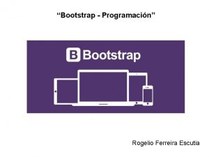 Bootstrap Programacin Rogelio Ferreira Escutia Instalacin Bootstrap Pgina