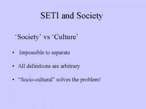 SETI and Society Society vs Culture Impossible to