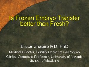 Is Frozen Embryo Transfer better than Fresh Bruce