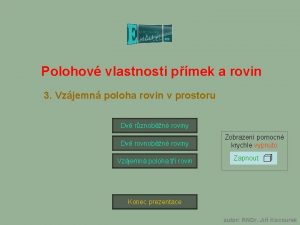 Polohov vlastnosti pmek a rovin 3 Vzjemn poloha