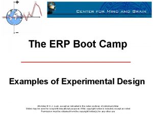 The ERP Boot Camp Examples of Experimental Design