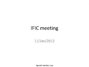 IFIC meeting 11Jan2012 Agustn Snchez Losa Objectives NIKHEF