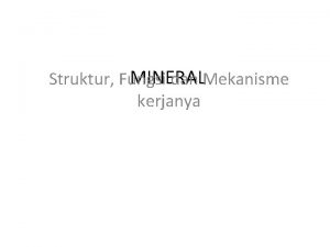 MINERAL Struktur Fungsi dan Mekanisme kerjanya Mineral Merupakan