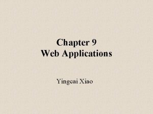 Chapter 9 Web Applications Yingcai Xiao Enterprise Application