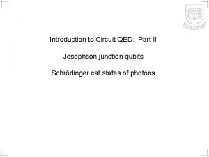 Introduction to Circuit QED Part II Josephson junction