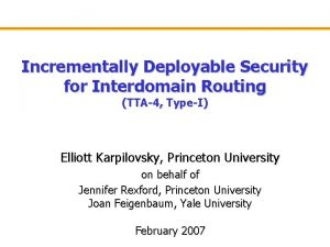 Incrementally Deployable Security for Interdomain Routing TTA4 TypeI