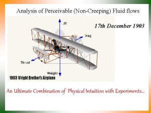 Analysis of Perceivable NonCreeping Fluid flows 17 th