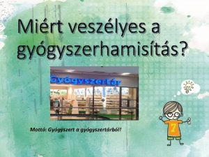 Mirt veszlyes a gygyszerhamists Mott Gygyszert a gygyszertrbl