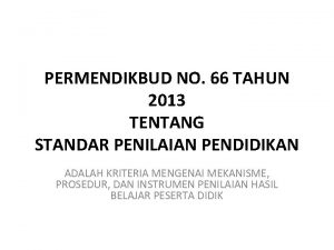 PERMENDIKBUD NO 66 TAHUN 2013 TENTANG STANDAR PENILAIAN