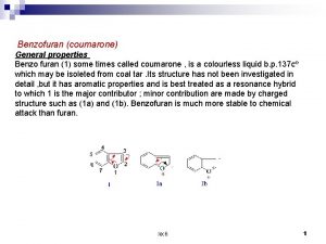 Benzofuran coumarone General properties Benzo furan 1 some